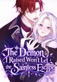 The Demon I Raised Won’t Let the Saintess Escape