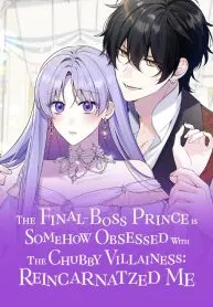 The Final-Boss Prince Is Somehow Obsessed With The Chubby Villainess Reincarnate Me