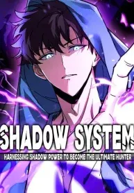 Shadow System: Harnessing Shadow Power to Become the Ultimate Hunter