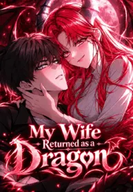 My Wife Returned As A Dragon