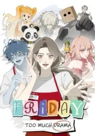 Friday Too Much Drama