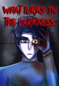 What lurks in the darkness