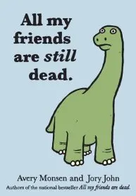 All My Friends Are Still Dead