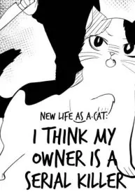 New life as a cat:I Think My Owner Is A Serial Killer