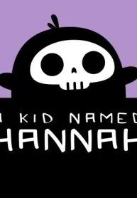 A kid named Hannah